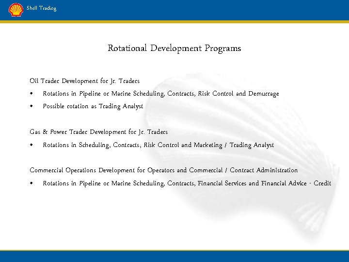 Shell Trading Rotational Development Programs Oil Trader Development for Jr. Traders • Rotations in