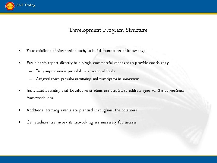 Shell Trading Development Program Structure • Four rotations of six-months each, to build foundation