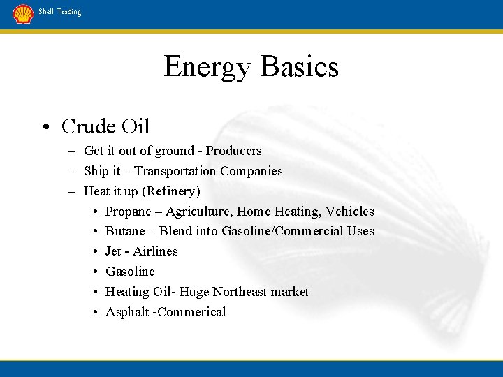 Shell Trading Energy Basics • Crude Oil – Get it out of ground -