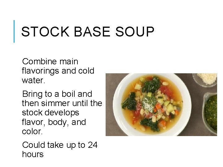 STOCK BASE SOUP Combine main flavorings and cold water. Bring to a boil and
