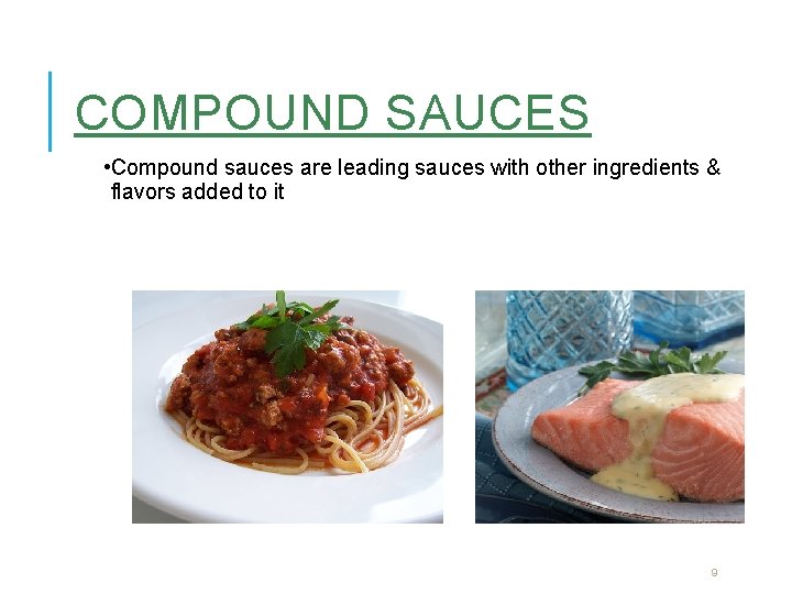 COMPOUND SAUCES • Compound sauces are leading sauces with other ingredients & flavors added