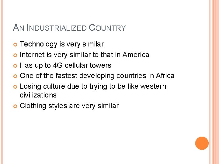 AN INDUSTRIALIZED COUNTRY Technology is very similar Internet is very similar to that in