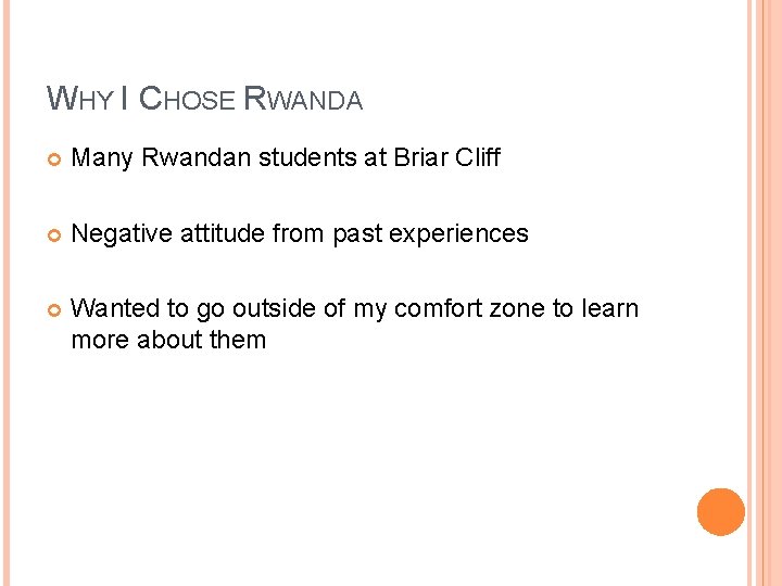 WHY I CHOSE RWANDA Many Rwandan students at Briar Cliff Negative attitude from past