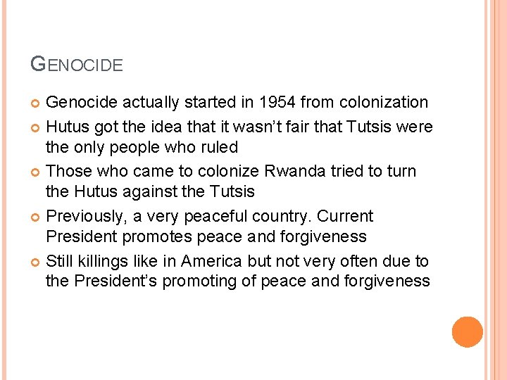 GENOCIDE Genocide actually started in 1954 from colonization Hutus got the idea that it