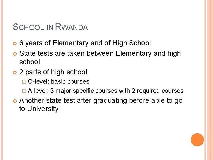 SCHOOL IN RWANDA 6 years of Elementary and of High School State tests are