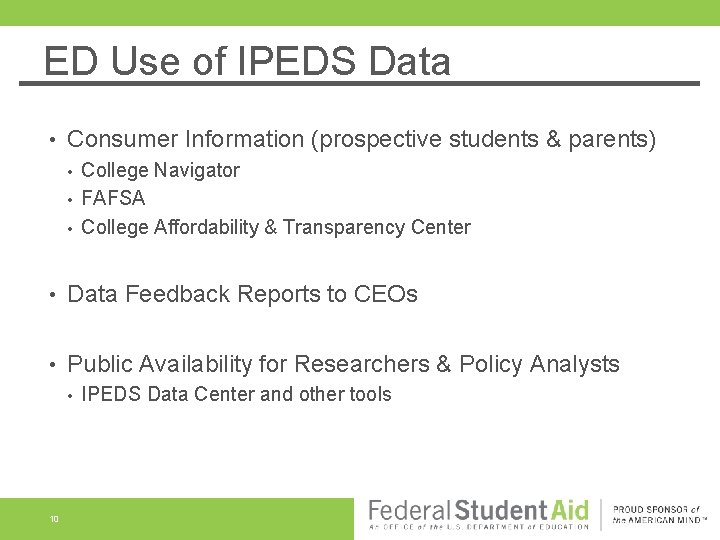 ED Use of IPEDS Data • Consumer Information (prospective students & parents) • • ED Use of IPEDS Data • Consumer Information (prospective students & parents) • •