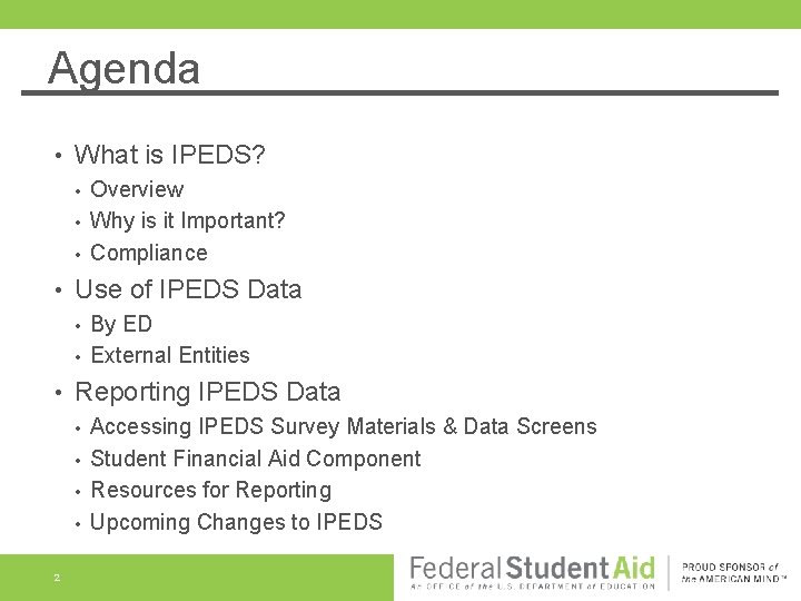 Agenda • What is IPEDS? • • Use of IPEDS Data • • • Agenda • What is IPEDS? • • Use of IPEDS Data • • •