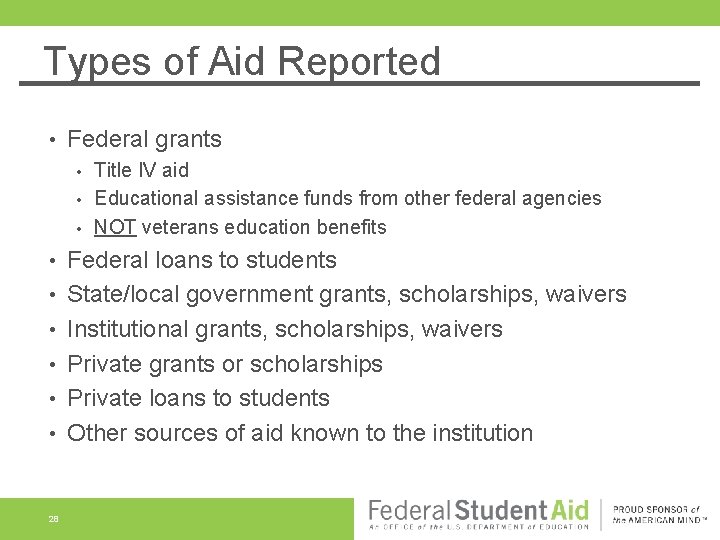 Types of Aid Reported • Federal grants • • • 28 Title IV aid Types of Aid Reported • Federal grants • • • 28 Title IV aid