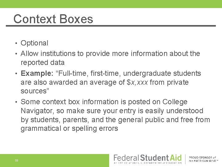 Context Boxes Optional • Allow institutions to provide more information about the reported data Context Boxes Optional • Allow institutions to provide more information about the reported data