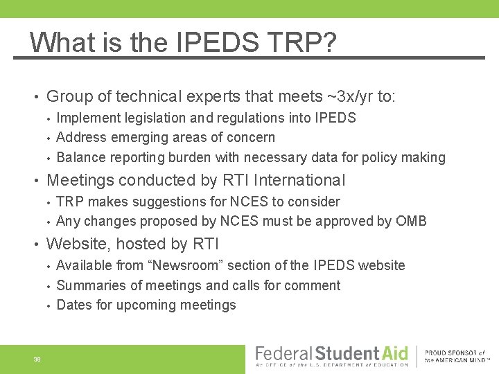 What is the IPEDS TRP? • Group of technical experts that meets ~3 x/yr What is the IPEDS TRP? • Group of technical experts that meets ~3 x/yr