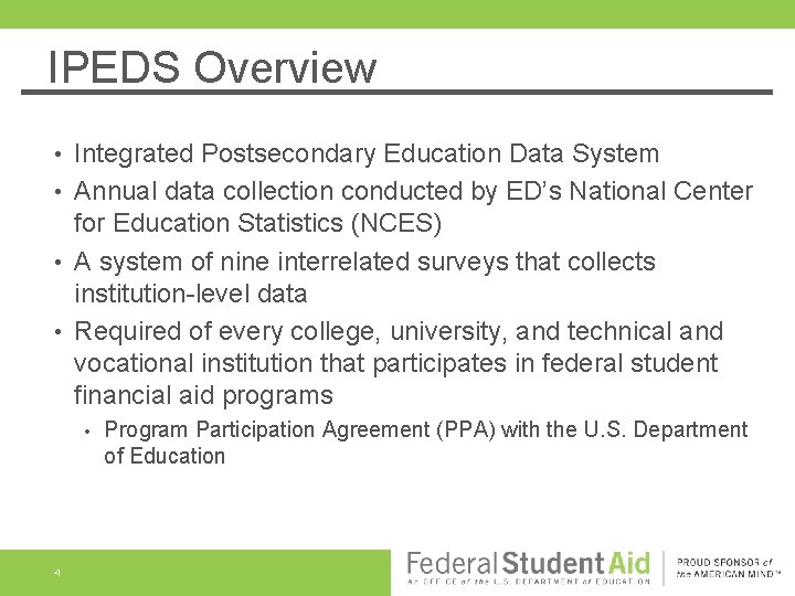 IPEDS Overview Integrated Postsecondary Education Data System • Annual data collection conducted by ED’s IPEDS Overview Integrated Postsecondary Education Data System • Annual data collection conducted by ED’s