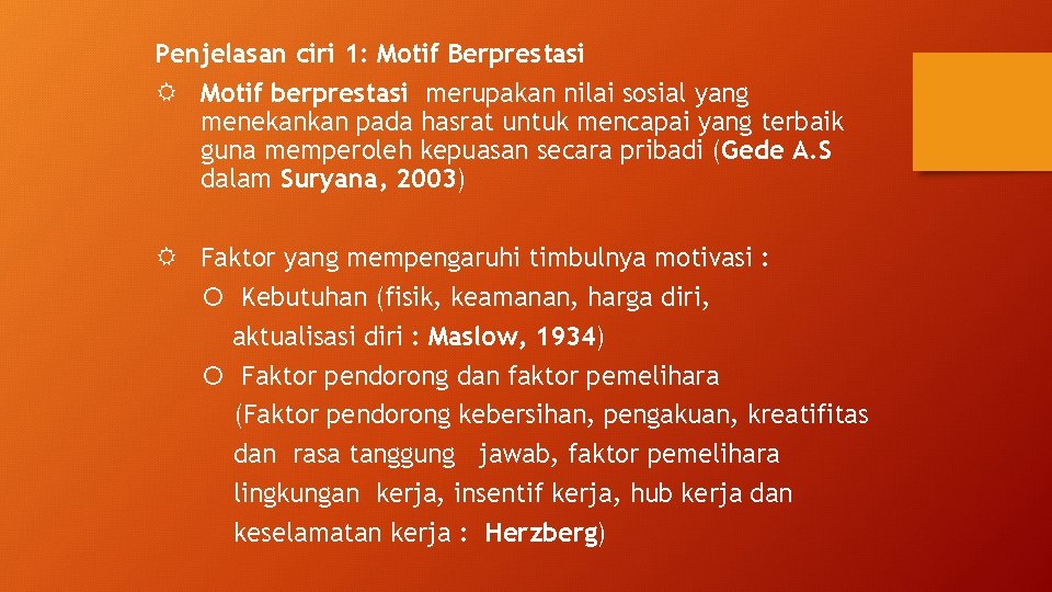 Penjelasan ciri 1: Motif Berprestasi Motif berprestasi merupakan nilai sosial yang menekankan pada hasrat