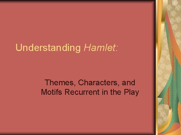 Understanding Hamlet: Themes, Characters, and Motifs Recurrent in the Play 