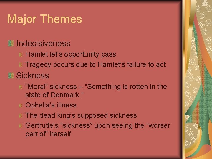 Major Themes Indecisiveness Hamlet let’s opportunity pass Tragedy occurs due to Hamlet’s failure to