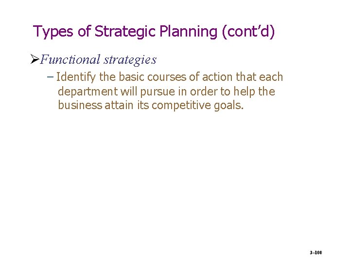 Types of Strategic Planning (cont’d) Functional strategies – Identify the basic courses of action