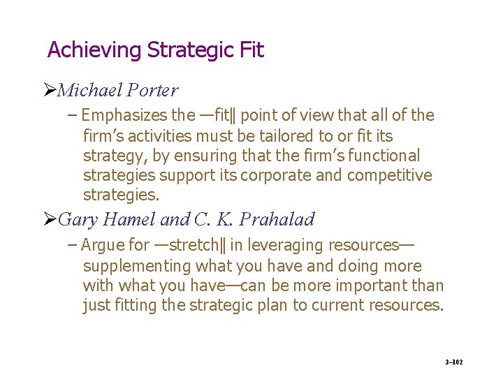 Achieving Strategic Fit Michael Porter – Emphasizes the ―fit‖ point of view that all
