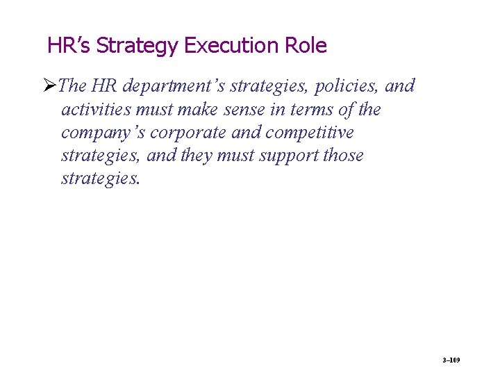 HR’s Strategy Execution Role The HR department’s strategies, policies, and activities must make sense