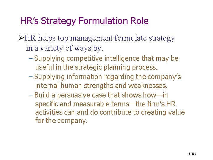 HR’s Strategy Formulation Role HR helps top management formulate strategy in a variety of