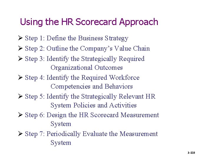Using the HR Scorecard Approach Step 1: Define the Business Strategy Step 2: Outline