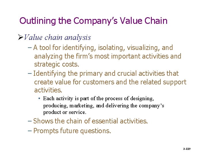 Outlining the Company’s Value Chain Value chain analysis – A tool for identifying, isolating,