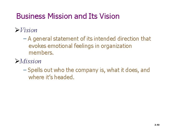 Business Mission and Its Vision – A general statement of its intended direction that