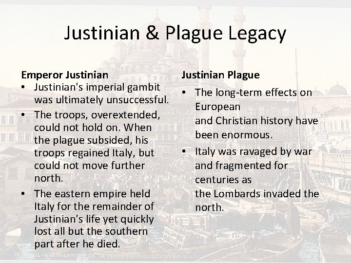 Justinian & Plague Legacy Emperor Justinian • Justinian's imperial gambit was ultimately unsuccessful. •