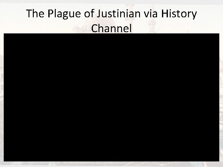 The Plague of Justinian via History Channel 