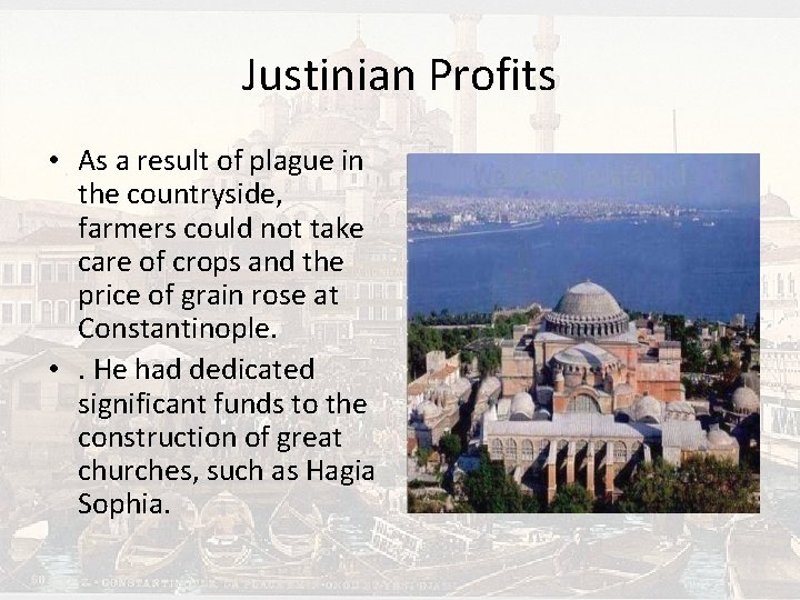 Justinian Profits • As a result of plague in the countryside, farmers could not