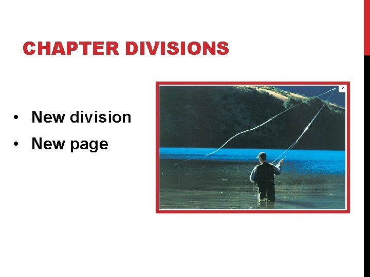 CHAPTER DIVISIONS • New division • New page 