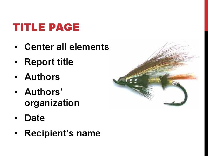 TITLE PAGE • Center all elements • Report title • Authors’ organization • Date