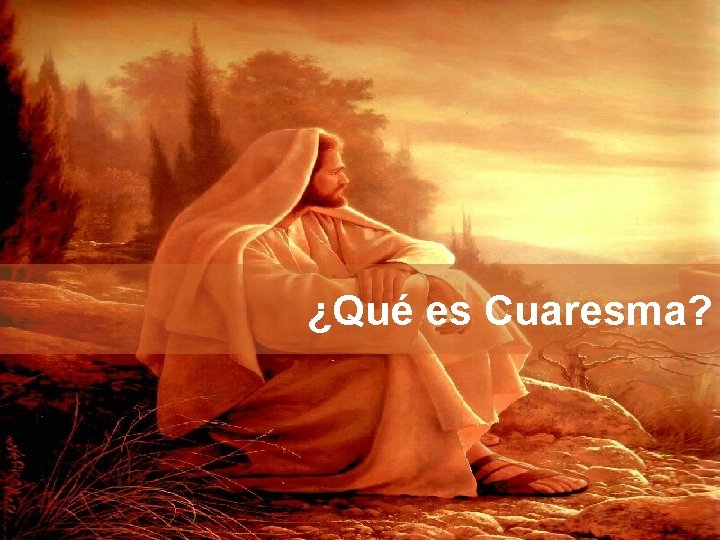 ¿Qué es Cuaresma? 