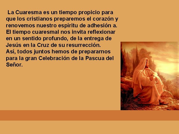 La Cuaresma es un tiempo propicio para que los cristianos preparemos el corazón y