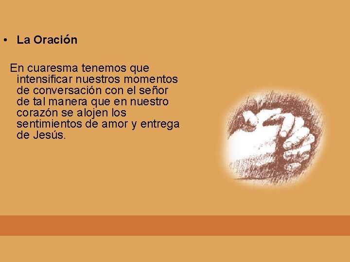  • La Oración En cuaresma tenemos que intensificar nuestros momentos de conversación con