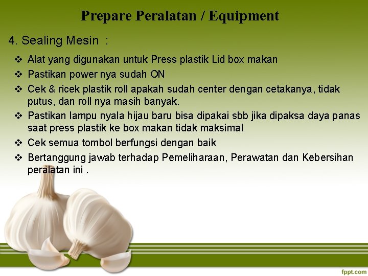 Prepare Peralatan / Equipment 4. Sealing Mesin : v Alat yang digunakan untuk Press