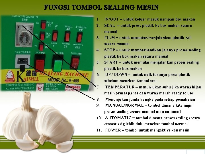 FUNGSI TOMBOL SEALING MESIN 1. IN/OUT = untuk keluar masuk nampan box makan 2.