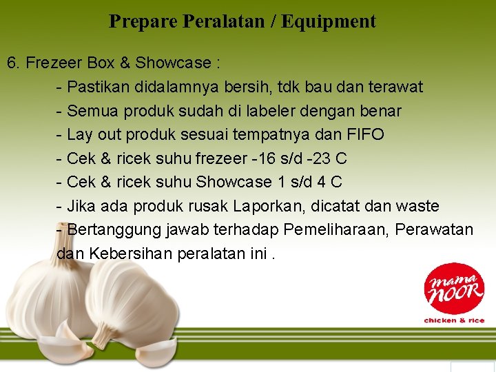 Prepare Peralatan / Equipment 6. Frezeer Box & Showcase : - Pastikan didalamnya bersih,