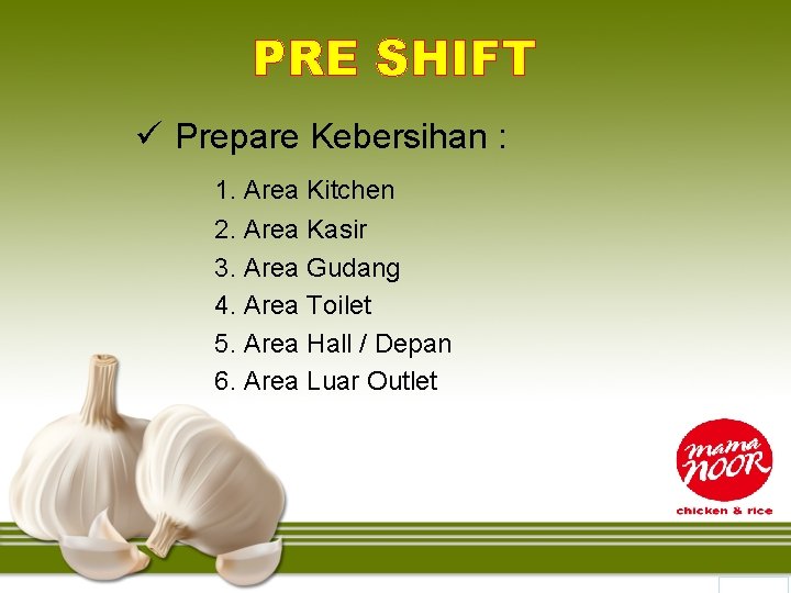 PRE SHIFT ü Prepare Kebersihan : 1. Area Kitchen 2. Area Kasir 3. Area