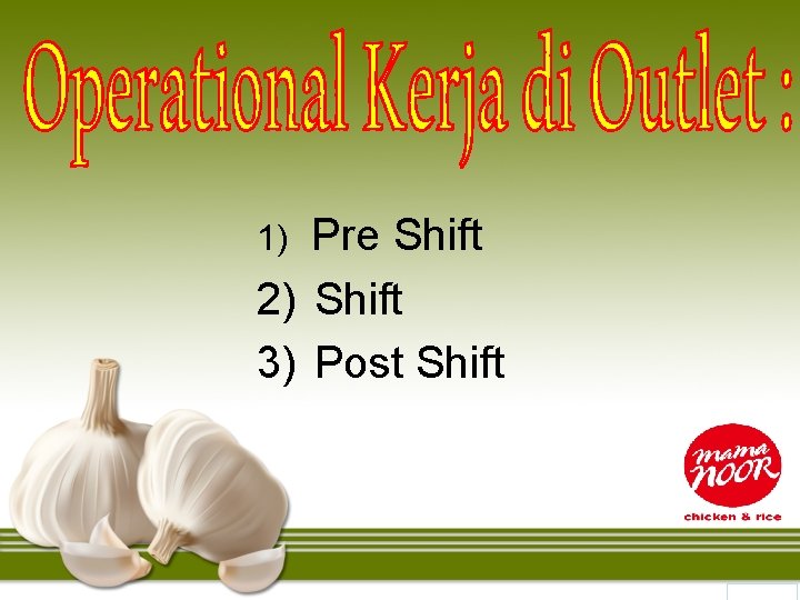 Pre Shift 2) Shift 3) Post Shift 1) 