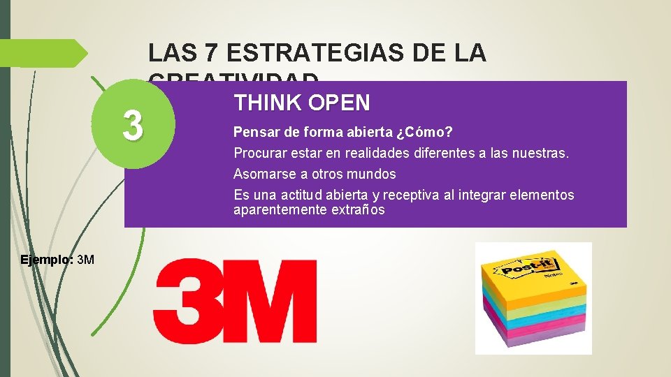 LAS 7 ESTRATEGIAS DE LA CREATIVIDAD 3 Ejemplo: 3 M THINK OPEN Pensar de