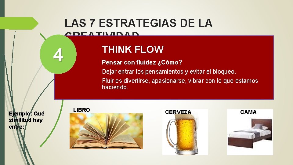 LAS 7 ESTRATEGIAS DE LA CREATIVIDAD THINK FLOW 4 Pensar con fluidez ¿Cómo? Dejar