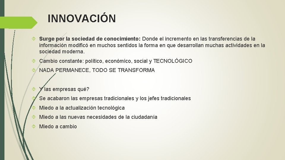 INNOVACIÓN Surge por la sociedad de conocimiento: Donde el incremento en las transferencias de