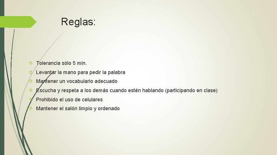 Reglas: Tolerancia sólo 5 min. Levantar la mano para pedir la palabra Mantener un