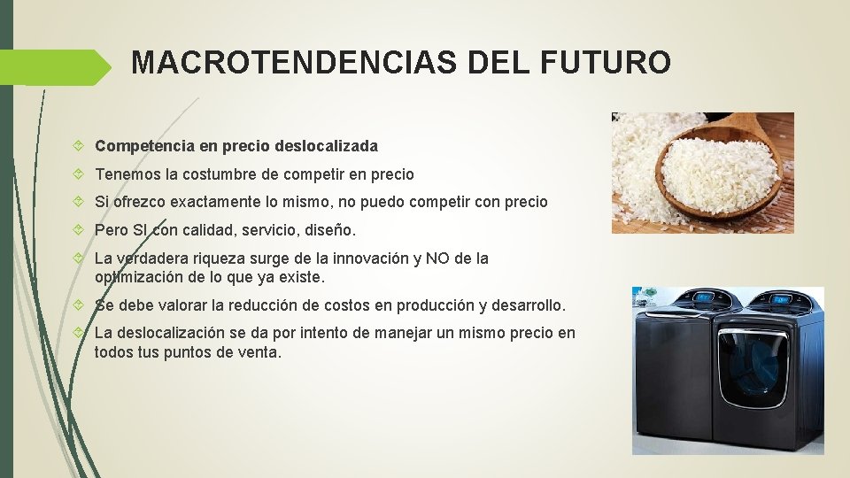 MACROTENDENCIAS DEL FUTURO Competencia en precio deslocalizada Tenemos la costumbre de competir en precio