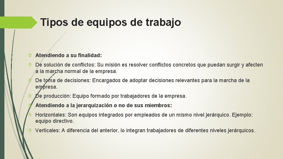 Tipos de equipos de trabajo Atendiendo a su finalidad: De solución de conflictos: Su