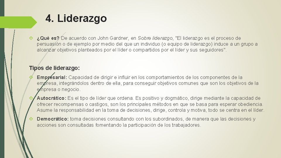 4. Liderazgo ¿Qué es? De acuerdo con John Gardner, en Sobre liderazgo, "El liderazgo