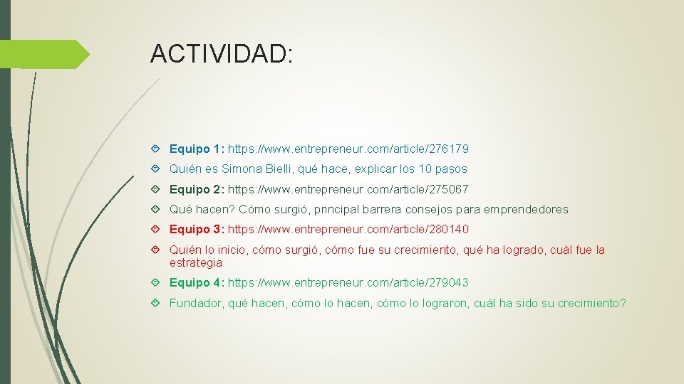 ACTIVIDAD: Equipo 1: https: //www. entrepreneur. com/article/276179 Quién es Simona Bielli, qué hace, explicar