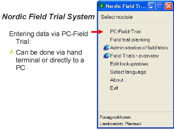 Nordic Field Trial System Entering data via PC-Field Trial: Can be done via hand