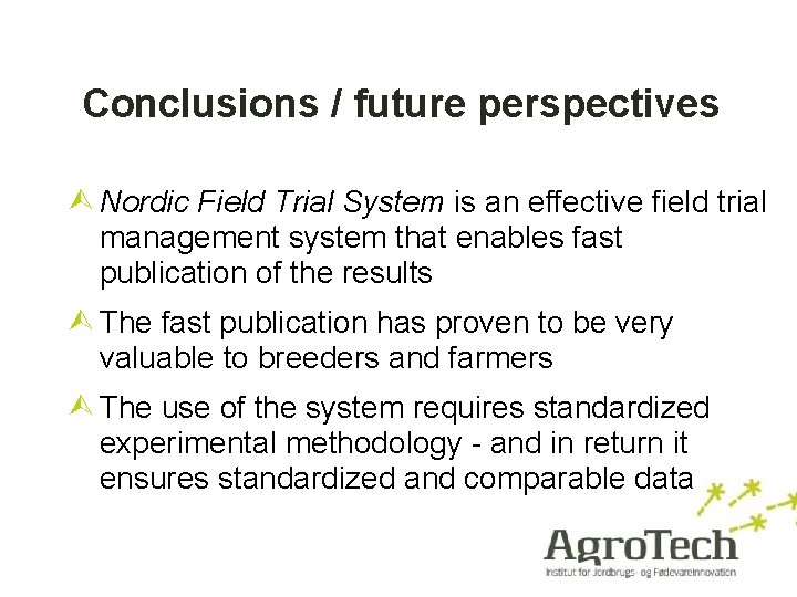 Conclusions / future perspectives Nordic Field Trial System is an effective field trial management