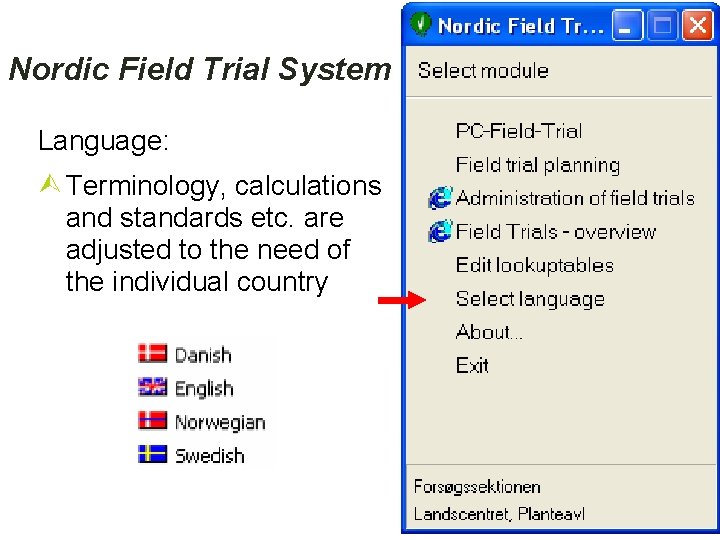 Nordic Field Trial System Language: Terminology, calculations and standards etc. are adjusted to the