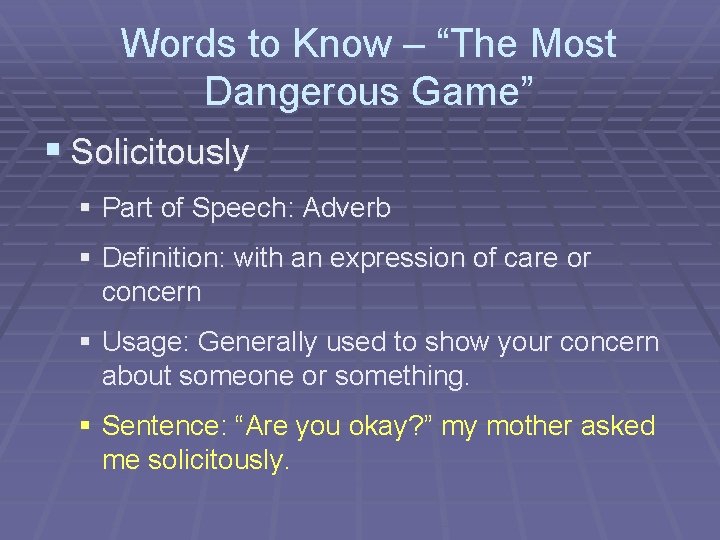 Words to Know – “The Most Dangerous Game” § Solicitously § Part of Speech: